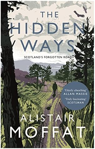 The Hidden Ways: Scotland's Forgotten Roads