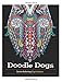 Doodle Dogs: Coloring Books For Adults Featuring Over 30 Stress Relieving Dogs Designs (Adult Coloring Book)