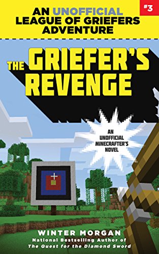 The Griefer's Revenge: An Unofficial League of Griefers Adventure, #3 (League of Griefers Series)