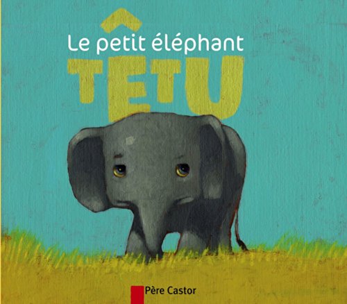 Le  petit éléphant têtu