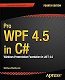Pro WPF 4.5 in C#: Windows Presentation Foundation in .NET 4.5