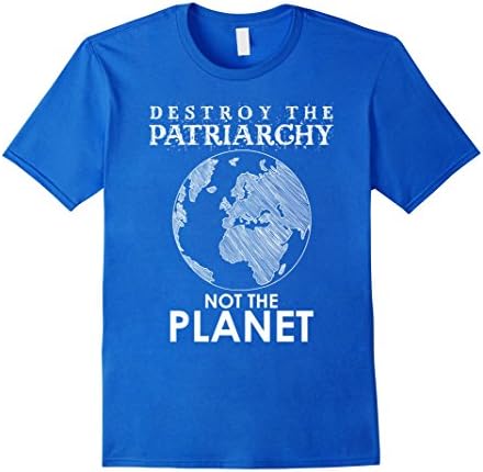 Mens Destroy the Patriarchy Not the Planet Feminism T-Shirt XL Royal Blue