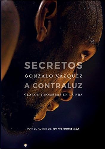 Secretos A Contraluz Claros Y Sombras En La Nba Baloncesto Para Leer Spanish Edition Vazquez Serrano Gonzalo 9788415448174 Amazon Com Books Secretos A Contraluz Claros Y Sombras En La Nba Baloncesto Para Leer Spanish Edition Vazquez Serrano Gonzalo 9788415448174 Amazon Com Books