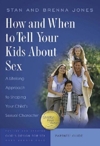 How and When to Tell Your Kids about Sex: A Lifelong Approach to Shaping Your Child's Sexual Character (God's Design for Sex) Hardcover โ Illustrated, March 2, 2007