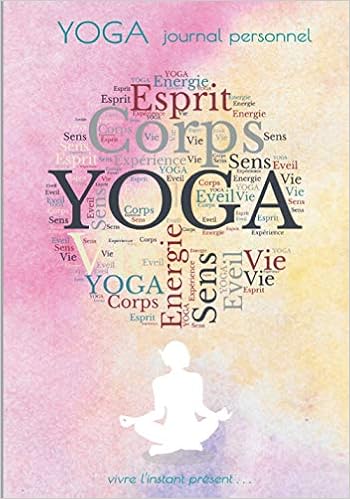 Amazon Fr Yoga Journal Personnel Vivre L Instant Present Yoga Journal Personnel A Completer Afin D Exprimer Votre Experience Du Yoga Format 18x25cm 98 Votre Chemin Dans Les Bienfaits