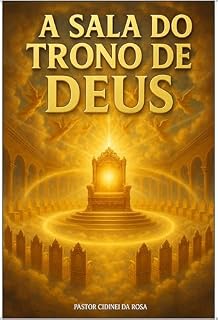 Livro A SALA DO TRONO DE DEUS: O Lugar de Onde Emana Poder e Gloria