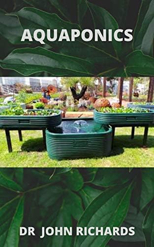 AQUAPONICS: A Step-By-Step Guide To Create An Amazing Aquaponics System
