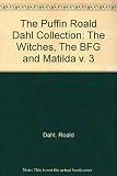 The Puffin Roald Dahl Collection (The BFG / Matilda / Charlie & the Chocolate Factory / Charlie & the Great Glass Elevator / James & the Giant Peach / ... the Pelly & Me / Magic Finger / Twits) (v. 3)