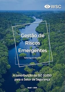 Livro Gestão de Riscos Emergentes: A contribuição da ISO 31050 para o Setor de Segurança (Gestão de Riscos Corporativos: Método, Estratégia e Transformação Digital | ISO 31000 & ISO 31050)