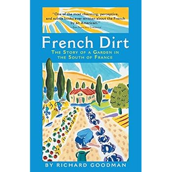 French Dirt: The Story of a Garden in the South of France French Dirt: The Story of a Garden in the South of France