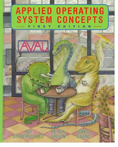Applied Operating System Concepts by Greg Gagne, Peter B. Galvin, Peter Galvin, Avi Silberschatz