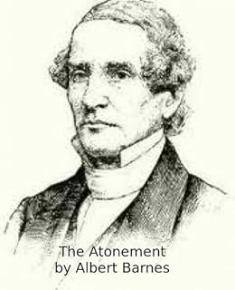 The Atonement Kindle Edition By Albert Barnes Religion