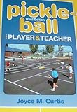 Pickle-Ball : For Player and Teacher, Gonzalez Palma, Luis and Curtis, Joyce M., 0895824590