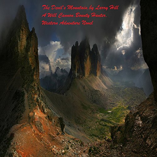 The Devil's Mountain: A Will Cannon, Bounty Hunter, Western Adventure Novel (Will Cannon, Bounty Hunter, Western Adventure Novels Book 35)