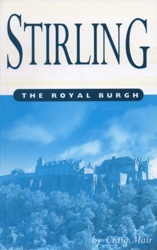 Stirling: The Royal Burgh by Craig Mair (1997-08-29)