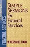 Simple Sermons for Funeral Services by W. Herschel Ford