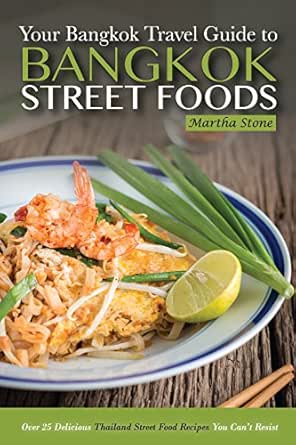 Bangkok Travel Guide Your Guide To Bangkok Street Foods Over 25