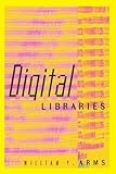 Digital Libraries, Arms, William Y., 0262511274