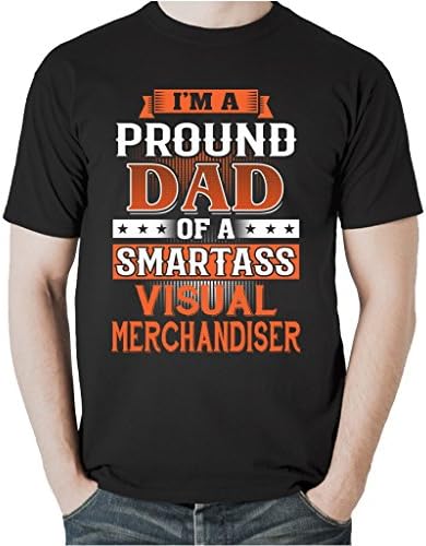 Men's T-Shirt I Am Proud of a Smartass Visual Merchandiser - Fathers Day Gifts Shirt from Daughter Son XX-Large Black