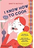 Hardcover I Know How to Cook by Ginette Mathiot (Sep 24 2009) Book