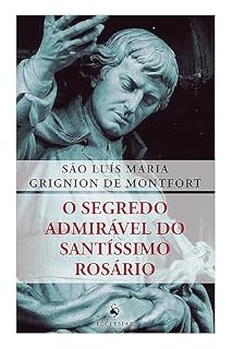 Livro O Segredo Admirável do Santíssimo Rosário