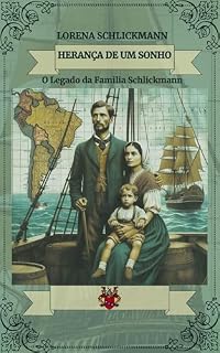 Livro HERANÇA DE UM SONHO: O LEGADO DA FAMÍLIA SCHLICKMANN