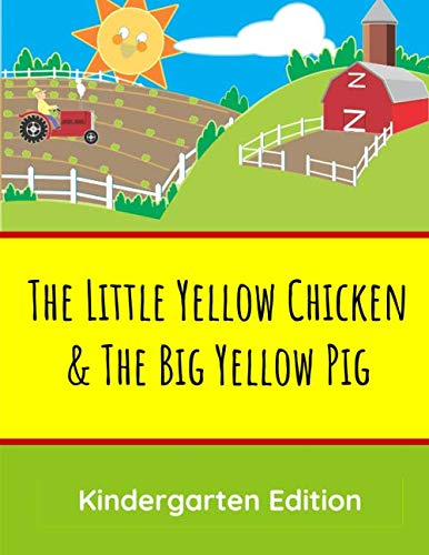 [R.E.A.D] The Little Yellow Chicken & The Big Yellow Pig: Kindergarten Edition [P.D.F]