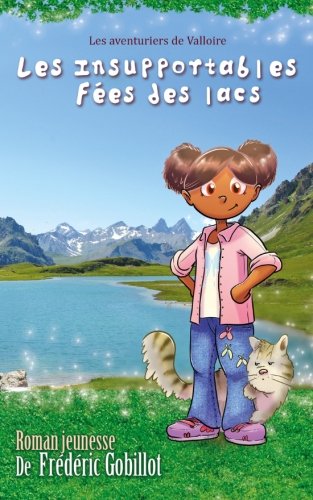 Les insupportables fées des lacs (Les Aventuriers de Valloire) (Volume 2) (French Edition) by Frédéric Gobillot