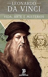 Livro Leonardo Da Vinci: A vida, arte e mistérios de um dos maiores gênios da história (Maiores Pintores da História Livro 1)