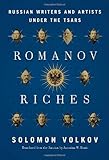 Romanov Riches: Russian Writers and Artists Under the Tsars