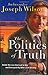 The Politics of Truth: Inside the Lies that Led to War and Betrayed My Wife's CIA Identity: A Diplom by Joseph Wilson