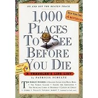 1,000 Places to See Before You Die: A Traveler's Life List