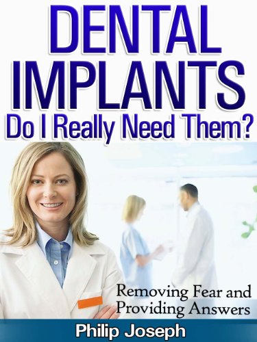 Dental Implants: Do I Really Need Them? (Removing Fear and Providing Questions)