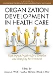Organization Development in Healthcare: A Guide for Leaders (Contemporary Trends in Organization Development and Change)