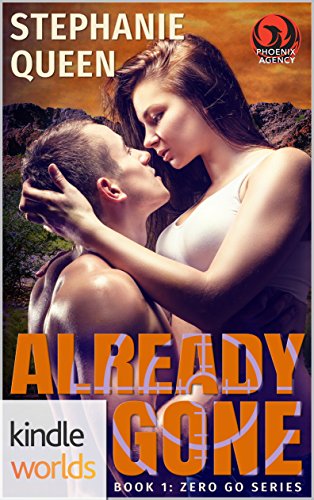 The Phoenix Agency: Already Gone (Kindle Worlds Novella) (Zero Go Book 1) by [Queen, Stephanie]