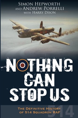 Nothing Can Stop Us: The Definitive History of 514 Squadron RAF