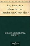 Boy Scouts in a Submarine : or, Searching an Ocean Floor by 