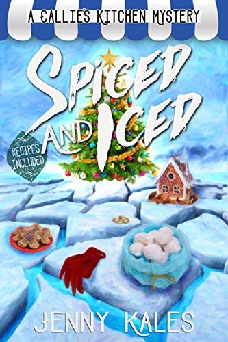 Spiced and Iced (A Callie's Kitchen Cozy Mystery Book 2)