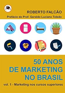 Livro 50 anos de Marketing no Brasil - sua história e evolução - v. 1: Marketing nos cursos superiores