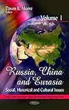 Russia, China and Eurasia : Social, Historical and Cultural Issues, Moore, Davon R., 1616680164