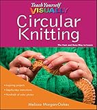 Teach Yourself VISUALLY Circular Knitting by Melissa Morgan-Oakes