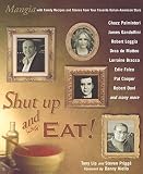 Shut Up and Eat!: Mangia with the Stories and Recipes from Your Favorite Italian-American Stars by 