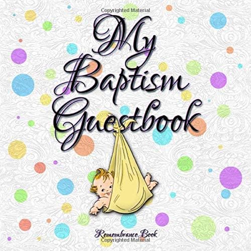 My Baptism Guestbook: Remembrance Book - Guestbook - A souvenir album and guest album for the baptism and his day of honor - Love, luck and ... baptism - dot grit - light yellow neutral -