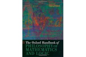 The Oxford Handbook of Philosophy of Mathematics and Logic (Oxford Handbooks)