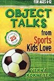 Object Talks from Sports Kids Love by Verna Kokmeyer