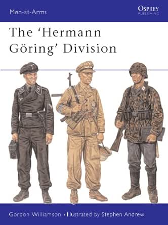 Amazon Com The Hermann Goring Division Men At Arms Book 385 Ebook Williamson Gordon Andrew Stephen Kindle Store