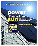 Power from the Sun - 2nd Edition: A Practical Guide to Solar Electricity - Revised 2nd Edition by Dan Chiras