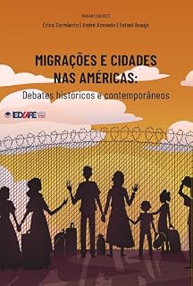 Livro Migrações e cidades nas Américas: ; debates históricos e contemporâneo