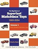 The Big Book of Superfast Matchbox Toys: 1969-2004 Basic Models & Variation Lists (Schiffer Book for by 