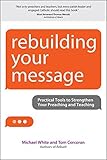 Rebuilding Your Message: Practical Tools to Strengthen Your Preaching and Teaching (Rebuilt Parish B by Michael White, Tom Corcoran